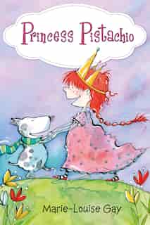 Princess Pistachio by Marie-louise Gay