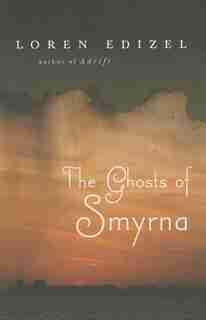 Ghosts of Smyrna, The by Loren Edizel