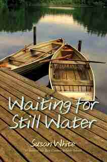 Waiting for Still Water by Susan White