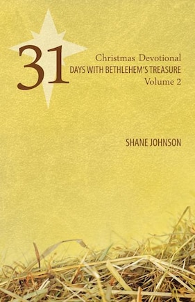 31 Days with Bethlehem's Treasure: Christmas Devotional Volume 2