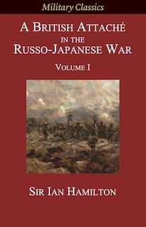 Front cover_A British Attaché in the Russo-Japanese War