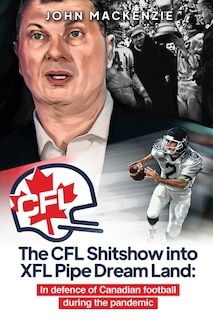 Front cover_The Cfl Shitshow Into Xfl Pipe Dream Land