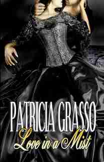 Love in a Mist: BOOK 4 DEVEREUX SERIES de Patricia Grasso