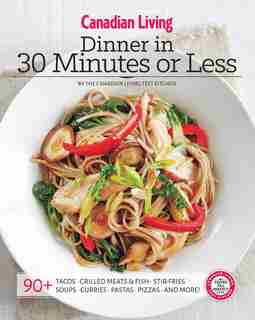 Canadian Living: Dinner in 30 Minutes or Less by Canadian Living