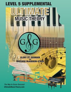 LEVEL 5 Supplemental - Ultimate Music Theory: The LEVEL 5 Supplemental Workbook is designed to be completed after the Basic Rudiments and LEVEL 4 Supplemental Workbook.