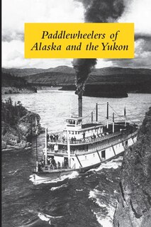 Front cover_Paddlewheelers of Alaska and the Yukon