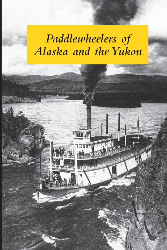 Front cover_Paddlewheelers of Alaska and the Yukon