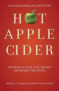 Hot Apple Cider: Stories to Stir the Heart and Warm the Soul