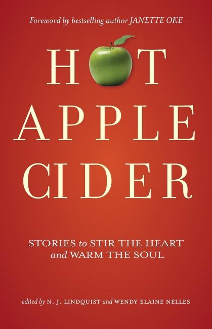 Hot Apple Cider: Stories to Stir the Heart and Warm the Soul