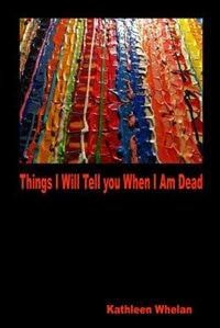 Couverture_Things I Will Tell You When I am Dead