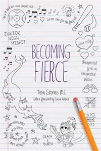 Becoming Fierce: Teen Stories IRL