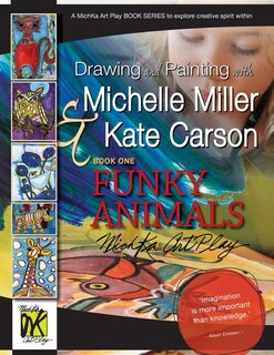 Couverture_Drawing and Painting with Michelle Miller & Kate Carson, Book One, Funky Animals