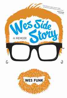 Wes Side Story: A Memoir by Wes Funk