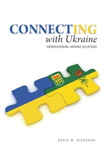 Connecting with Ukraine: Saskatchewan—Ukraine Relations