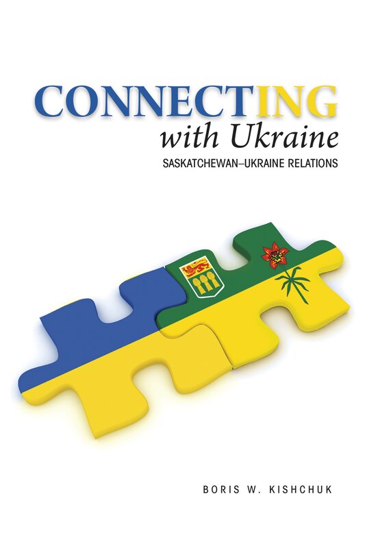 Connecting with Ukraine: Saskatchewan—Ukraine Relations