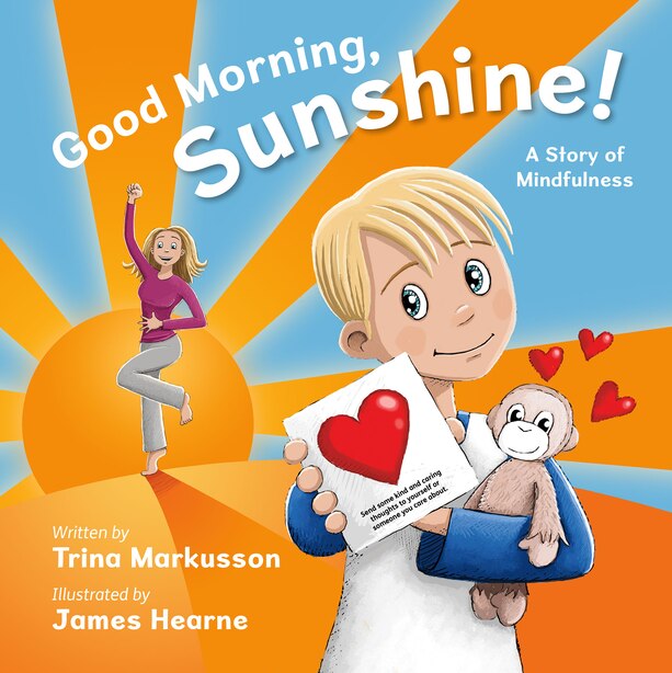 Good Morning, Sunshine!: A Story Of Mindfulness by Trina Markusson