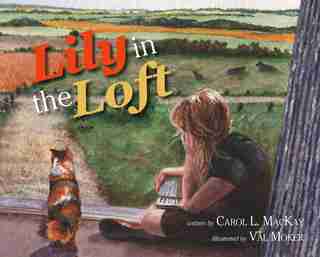 Lily in the Loft by Carol MacKay
