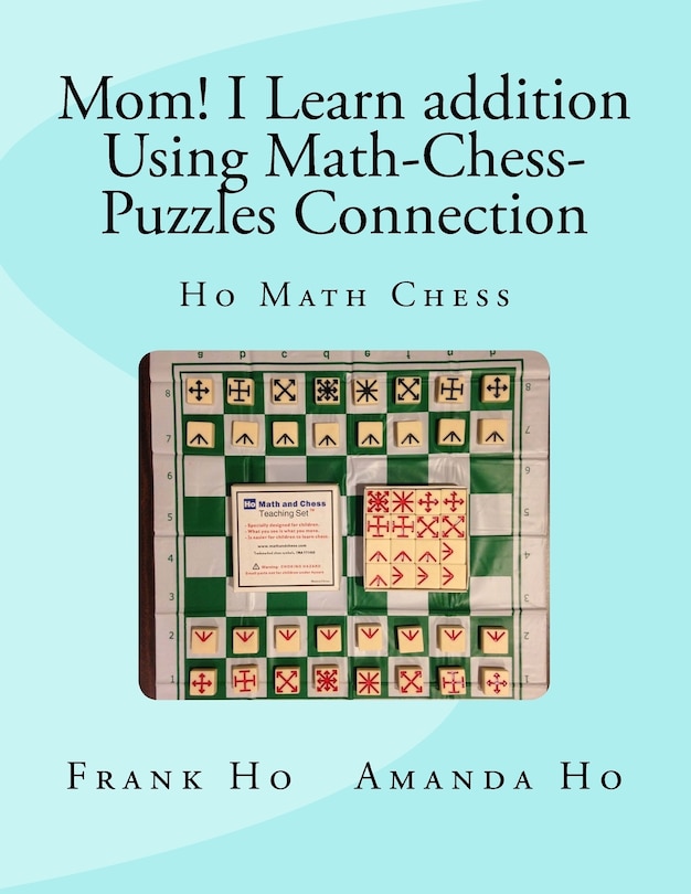 Front cover_Mom! I Learn Addition Using Math-Chess-Puzzles Connection