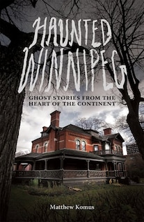 Front cover_Haunted Winnipeg