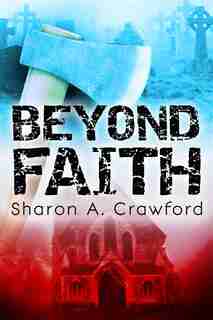 Beyond Faith by Sharon A Crawford