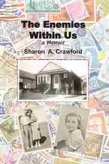 The Enemies Within Us: A Memoir by Sharon A Crawford