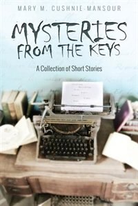 Mysteries From The Keys: A Collection of Short Stories