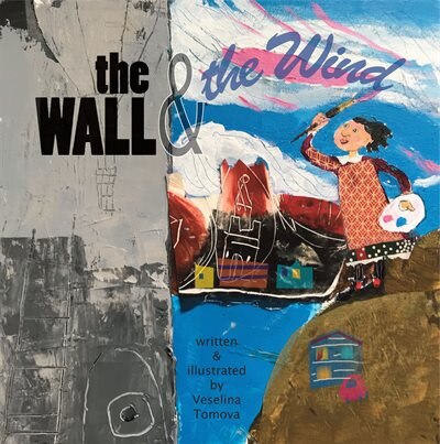 The Wall and the Wind by Veselina Tomova