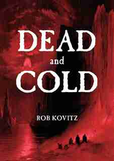 Dead and Cold by Rob Kovitz