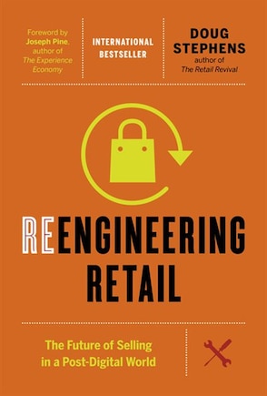 Reengineering Retail: The Future Of Selling In A Post-digital World