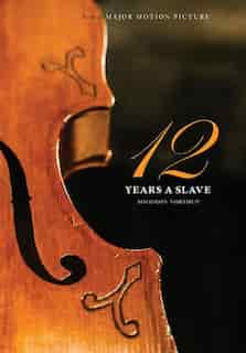 12 Years a Slave: 100 COPY LIMITED EDITION (Illustrated Hardcover with Jacket) Now a major movie (Engage books) by Solomon Northup
