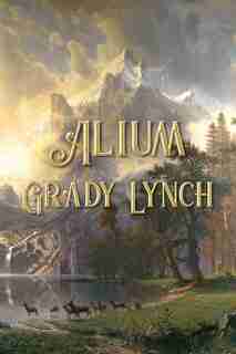 Alium by Grady Lynch