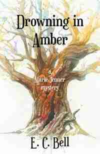 Drowning in Amber: A Marie Jenner Mystery by E.C. Bell