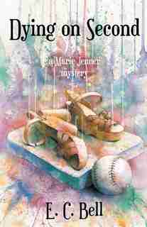 Dying on Second by E. C. Bell