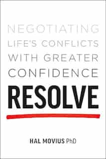 Resolve: Negotiating Life's Conflicts with Greater Confidence by Hal Movius