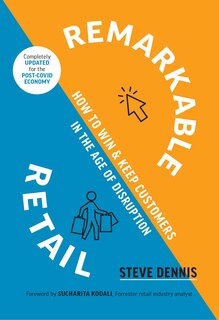 Remarkable Retail: How To Win And Keep Customers In The Age Of Disruption