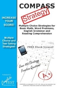 COMPASS Test Strategy!: Winning Multiple Choice Strategy for the COMPASS Exam