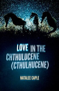 Love in the Chthulucene (Cthulhucene)