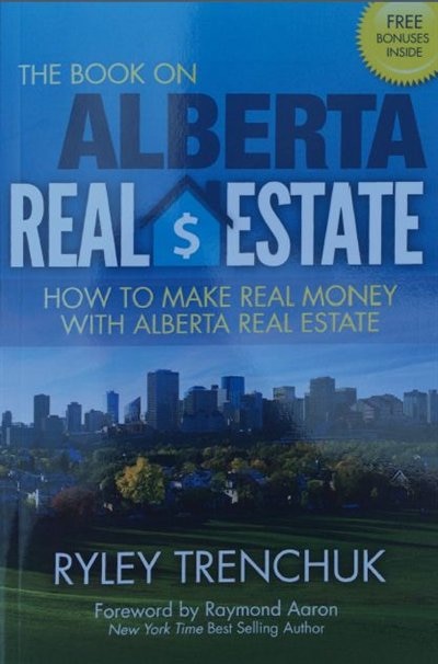 The Book on Alberta Real Estate: How to Make Real Money with Alberta Real Estate
