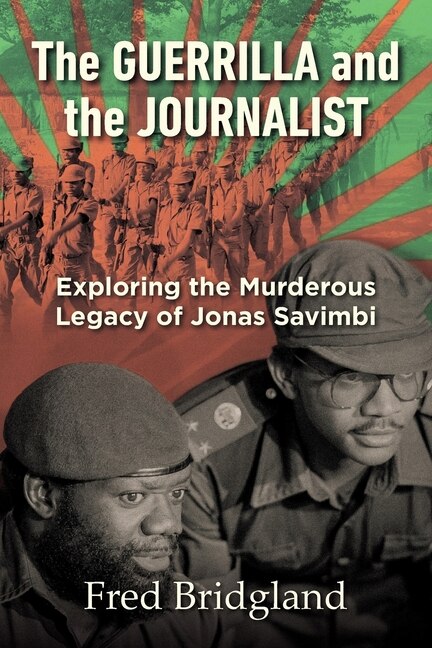 Couverture_THE GUERRILLA AND THE JOURNALIST - Exploring the Murderous Legacy of Jonas Savimbi