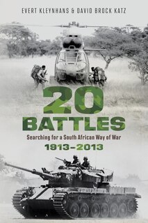 Front cover_20 BATTLES - Searching for a South African Way of War 1913-2013