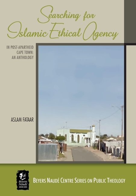 Searching for Islamic Ethical Agency in Post-Apartheid Cape Town: An Anthology