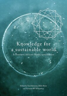 Front cover_Knowledge for a Sustainable World. A Southern African-Nordic contribution