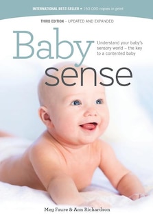 Baby Sense: Understand Your Baby's Sensory World - The Key To A Contented Baby