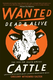 Wanted Dead And Alive: The Case For South Africa's Cattle