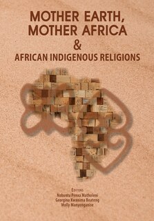 Front cover_Mother Earth, Mother Africa and African Indigenous Religions