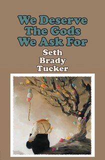 Front cover_We Deserve the Gods We Ask for