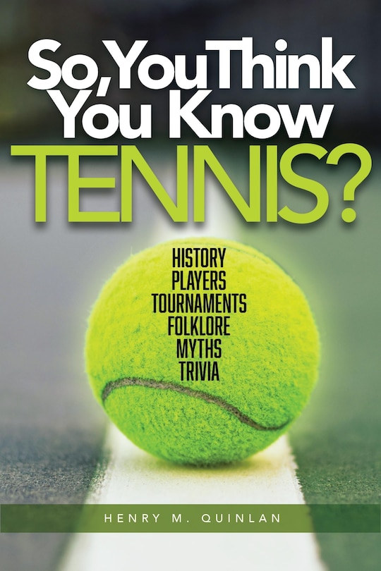 Front cover_So, You Think You Know Tennis?
