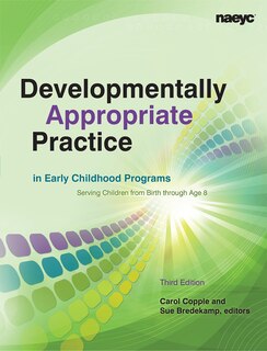 Front cover_Developmentally Appropriate Practice In Early Childhood Programs Serving Children From Birth Through Age 8