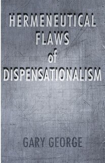 Front cover_The Hermeneutical Flaws of Dispensationalism