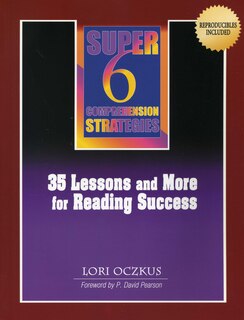 Super 6 Comprehension Strategies: 35 Lessons And More For Reading Success